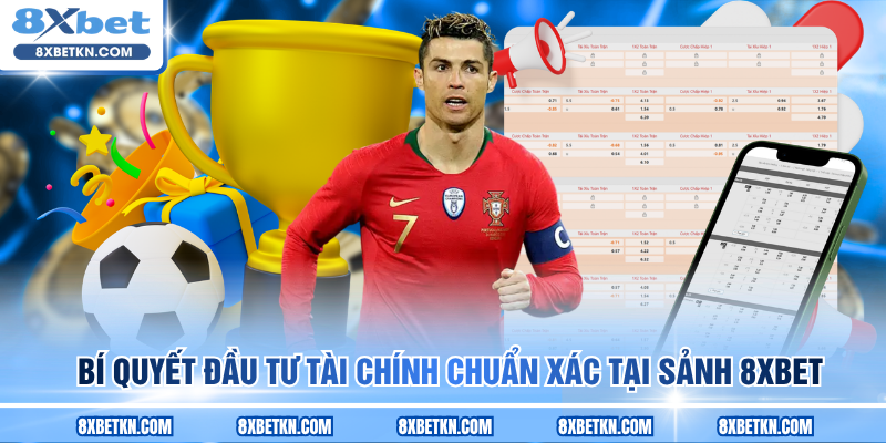 Bí quyết đầu tư tài chính chuẩn xác tại sảnh 8XBET