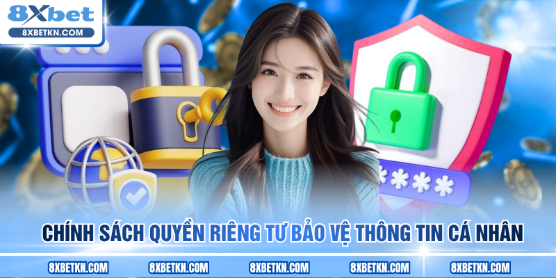 Chính sách quyền riêng tư bảo vệ thông tin cá nhân 8XBET