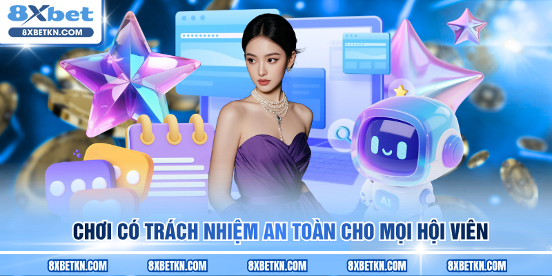 Chơi có trách nhiệm an toàn cho mọi hội viên