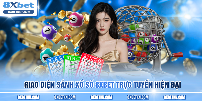 Giao diện sảnh xổ số 8XBET trực tuyến hiện đại Giao diện sảnh xổ số 8XBET trực tuyến hiện đại