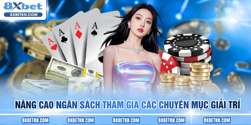 Nâng cao ngân sách tham gia các chuyên mục giải trí Nâng cao ngân sách tham gia các chuyên mục giải trí